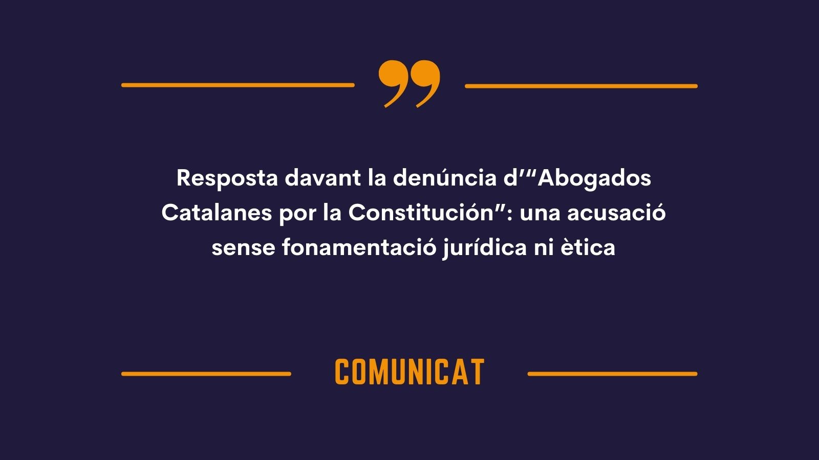 resposta_davant_la_denuncia_dabogados_catalanes_por_la_constitucion_una_acusacio_sense_fonamentacio_juridica_ni_etica.jpg